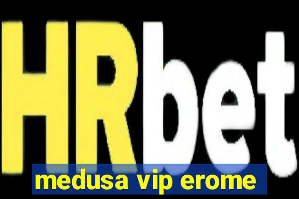 medusa vip erome